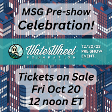 WaterWheel Pre-show Celebration at MSG on 12/30!